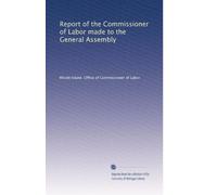Report of the Commissioner of Labor made to the General Assembly: Volume 10
