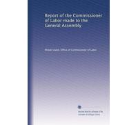 Report of the Commissioner of Labor made to the General Assembly: Volume 22