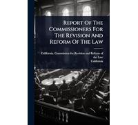 Report Of The Commissioners For The Revision And Reform Of The Law