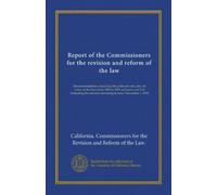 Report of the Commissioners for the revision and reform of the law (v. 1): Recommendations respecting the political code; also An index to the laws ... statutes remaining in force. November 1, 1902