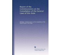 Report of the Commissioners on the Compilation of the General Laws of this State: Volume 1