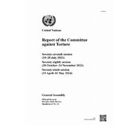 Report of the Committee Against Torture: Seventy-seventh Session (10-28 July 2023); Seventy-eighth Session (30 October-24 November 2023); Seventy-ninth Session (15 April-10 May 2024)