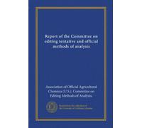 Report of the Committee on editing tentative and official methods of analysis