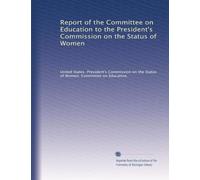 Report of the Committee on Education to the President's Commission on the Status of Women