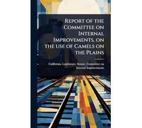 Report of the Committee on Internal Improvements, on the use of Camels on the Plains