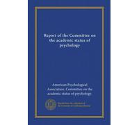 Report of the Committee on the academic status of psychology