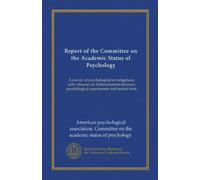 Report of the Committee on the Academic Status of Psychology: A survey of psychological investigations with reference to differentiations between psychological experiments and mental tests