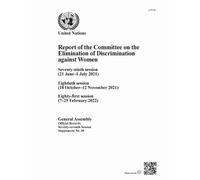 Report of the Committee on the Elimination of Discrimination Against Women, Seventy-seventh Session: Seventy-ninth Session (21 June-1 July 2021), ... Eighty-first Session (7-25 February 2022)