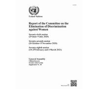 Report of the Committee on the Elimination of Discrimination Against Women, Seventy-sixth Session: Seventy-sixth Session (29 June-9 July 2020), ... Session (15-25 February and 4 March 2021)