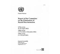 Report of the Committee on the Elimination of Racial Discrimination, Seventy-eighth Session: 107th Session (8-30 August 2022), 108th Session (14 ... 2022), 109th Session (11-28 April 2023)