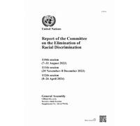 Report of the Committee on the Elimination of Racial Discrimination, Seventy-ninth Session: 110th Session (7-31 August 2023), 111th Session (20 ... 2023), 112th Session (8-26 April 2024)