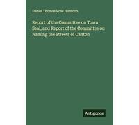 Report of the Committee on Town Seal, and Report of the Committee on Naming the Streets of Canton