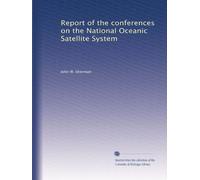 Report of the conferences on the National Oceanic Satellite System
