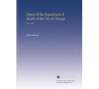 Report of the Department of Health of the City of Chicago: 1904-1905