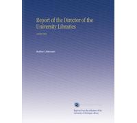 Report of the Director of the University Libraries: 18991901