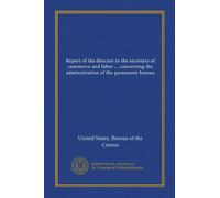 Report of the director to the secretary of commerce and labor ... concerning the administration of the permanent bureau