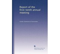 Report of the first-tenth annual meeting