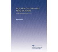 Report of the Government of the District of Columbia: Including Miscellaneous Reports. 1919 V. 1