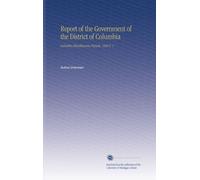 Report of the Government of the District of Columbia: Including Miscellaneous Reports. 1920 V. 1