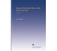 Report of the Health Officer of the Port of New York: 19171918