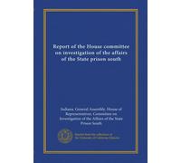 Report of the House committee on investigation of the affairs of the State prison south