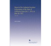 Report of the Industrial Accident Commission of the State of California From July 1, 1914, to June 30, 1927.: 1917-1918