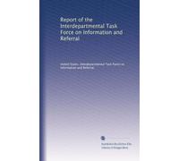 Report of the Interdepartmental Task Force on Information and Referral