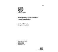 Report of the International Law Commission: Seventy-sixth Session (28 April-30 May 2025)