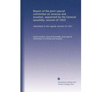 Report of the Joint special committee on revenue and taxation, appointed by the General assembly, session of 1920: Submitted to the regular session of 1921