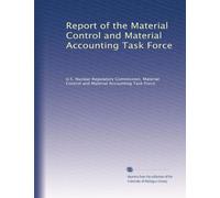 Report of the Material Control and Material Accounting Task Force: Volume 1