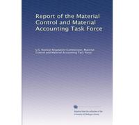Report of the Material Control and Material Accounting Task Force: Volume 2