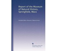 Report of the Museum of Natural History, Springfield, Mass: Volume 2
