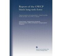 Report of the OWCP black lung task force: Program description and recommendations : Federal Coal Mine Health and Safety Act of 1969, as amended