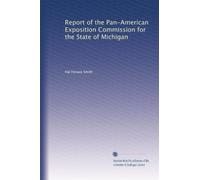 Report of the Pan-American Exposition Commission for the State of Michigan