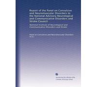 Report of the Panel on Convulsive and Neuromuscular Disorders to the National Advisory Neurological and Communicative Disorders and Stroke Council: ... and Communicative Disorders and Stroke