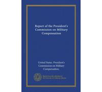Report of the President's Commission on Military Compensation