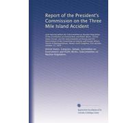 Report of the President's Commission on the Three Mile Island Accident: joint hearing before the Subcommittee on Nuclear Regulation of the Committee ... on Interior and Insular Affairs, House of...