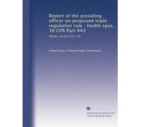 Report of the presiding officer on proposed trade regulation rule : health spas, 16 CFR Part 443: Public record 215-50