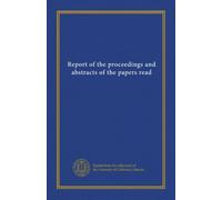 Report of the proceedings and abstracts of the papers read
