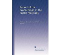 Report of the Proceedings at the Public meetings