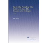 Report of the Proceedings of the Society of the Army of the Tennessee at the Meetings[s]: V. 29 1897