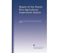 Report of the Puerto Rico Agricultural Experiment Station: Volume 5