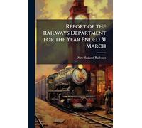 Report of the Railways Department for the Year Ended 31 March