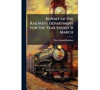 Report of the Railways Department for the Year Ended 31 March