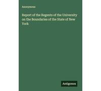 Report of the Regents of the University on the Boundaries of the State of New York