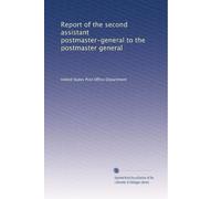 Report of the second assistant postmaster-general to the postmaster general: Volume 4