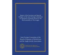 Report of the Secretary and Special Delegate of the Joint Foreign Committee on questions of Jewish interest at the third assembly of The League
