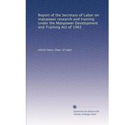 Report of the Secretary of Labor on manpower research and training under the Manpower Development and Training Act of 1962