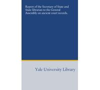 Report of the Secretary of State and State librarian to the General Assembly on ancient court records.