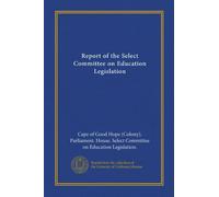 Report of the Select Committee on Education Legislation